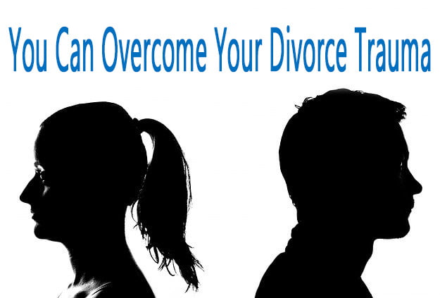 Overcoming Your Divorce Trauma