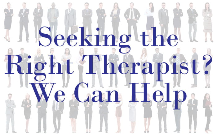 Seeking & Finding the Right Licensed Therapist